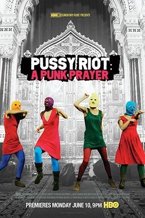 Pussy Riot A Punk Prayer Rotten Tomatoes