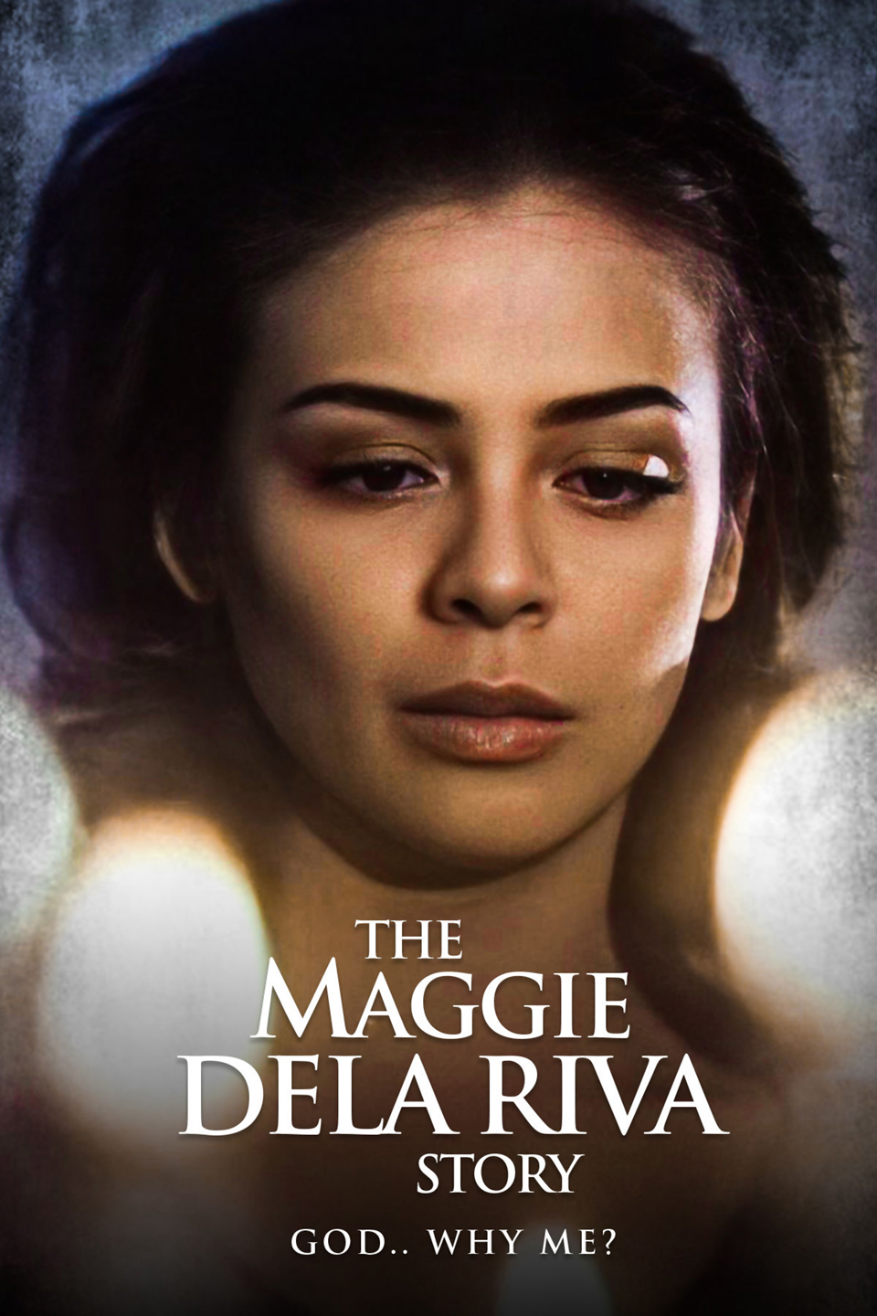 The Maggie Dela Riva Story God Why Me Rotten Tomatoes