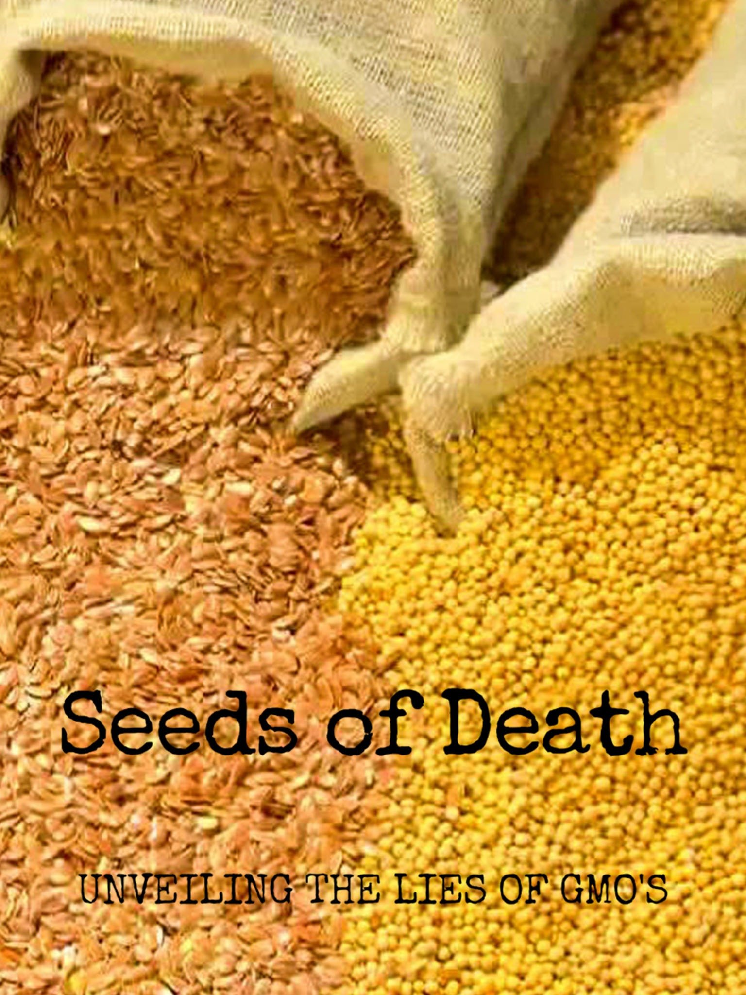 Seeds Of Death Unveiling The Lies Of Gmos Full Movie Seeds of Death: Unveiling the Lies of GMOs (2012) - Rotten Tomatoes