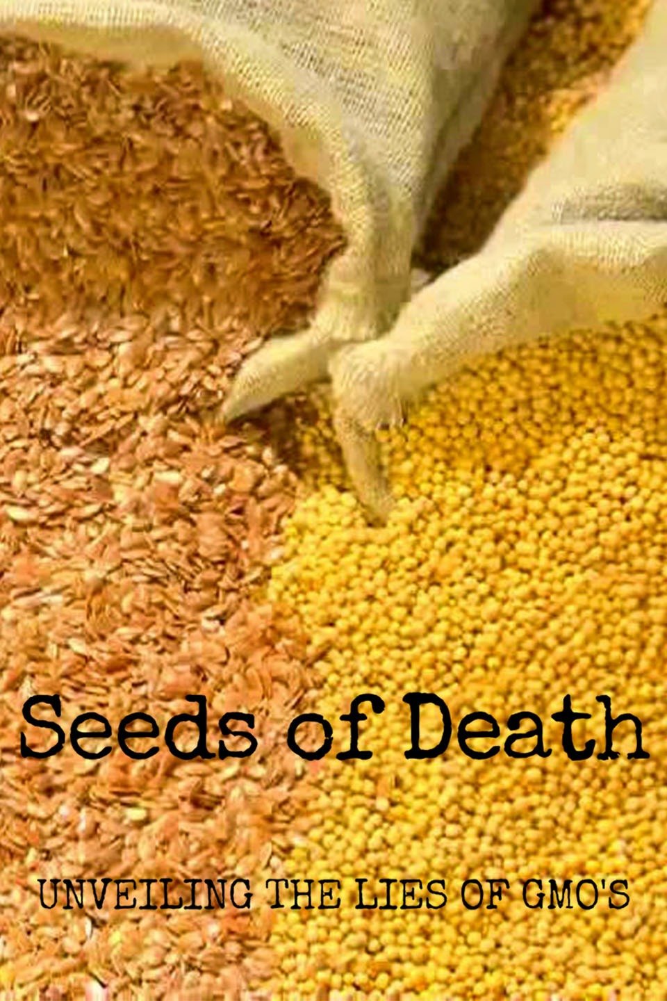 Seeds Of Death Unveiling The Lies Of Gmos Full Movie