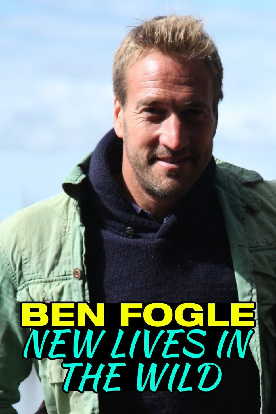 Ben Fogle: New Lives in the Wild - Rotten Tomatoes - Ben Fogle New Lives In The Wild 2021