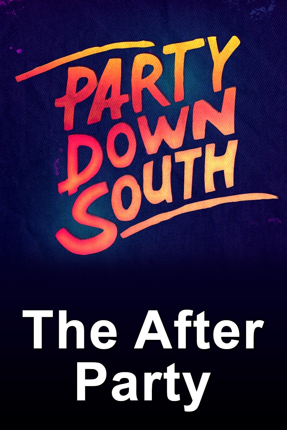 Party Down South The After Party Rotten Tomatoes