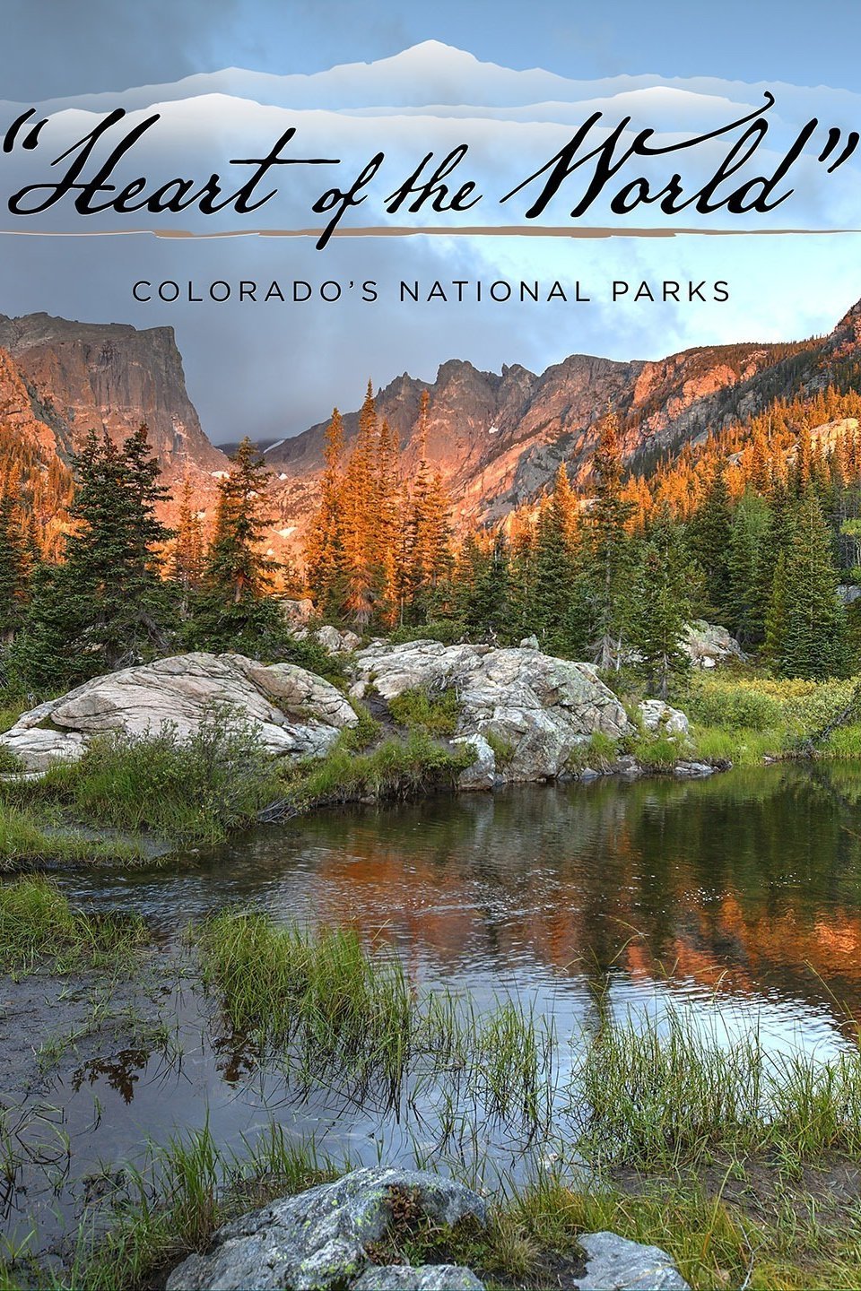 Heart of the World Colorado's National Parks Rotten Tomatoes