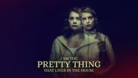 I Am the Pretty Thing That Lives in the House
