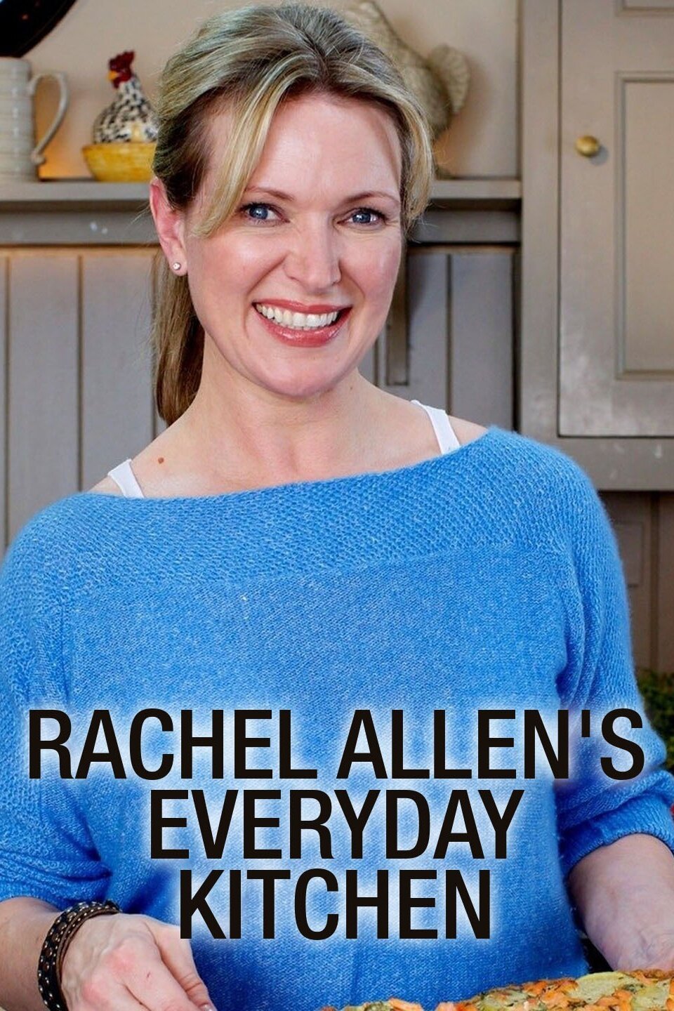 Rachel Allen's Everyday Kitchen - Rotten Tomatoes