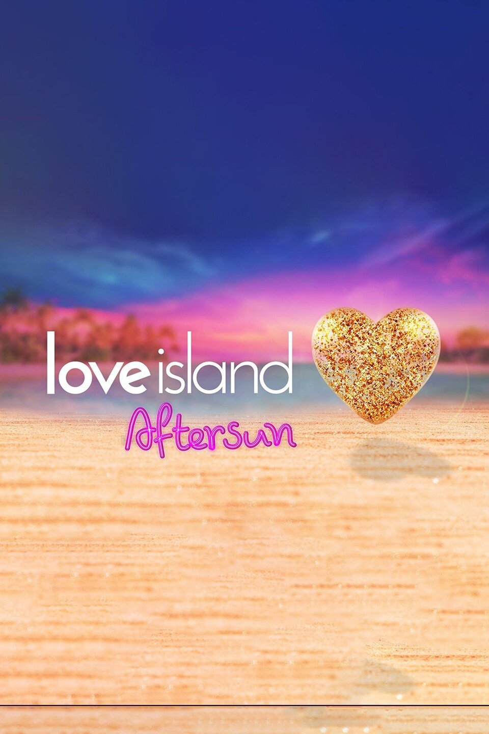 Love Island Aftersun Pictures Rotten Tomatoes