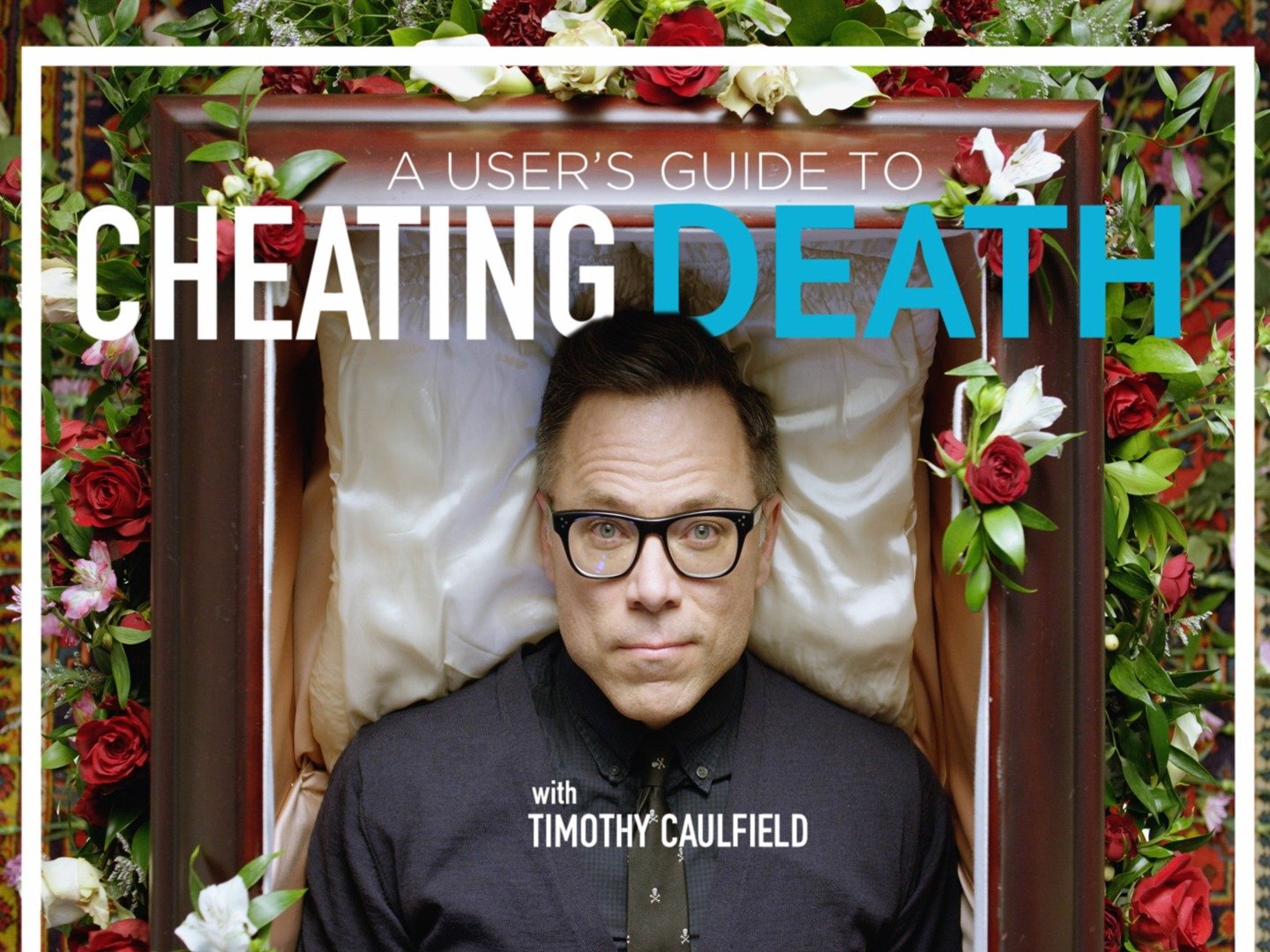 A User&#39;s Guide to Cheating Death - Rotten Tomatoes