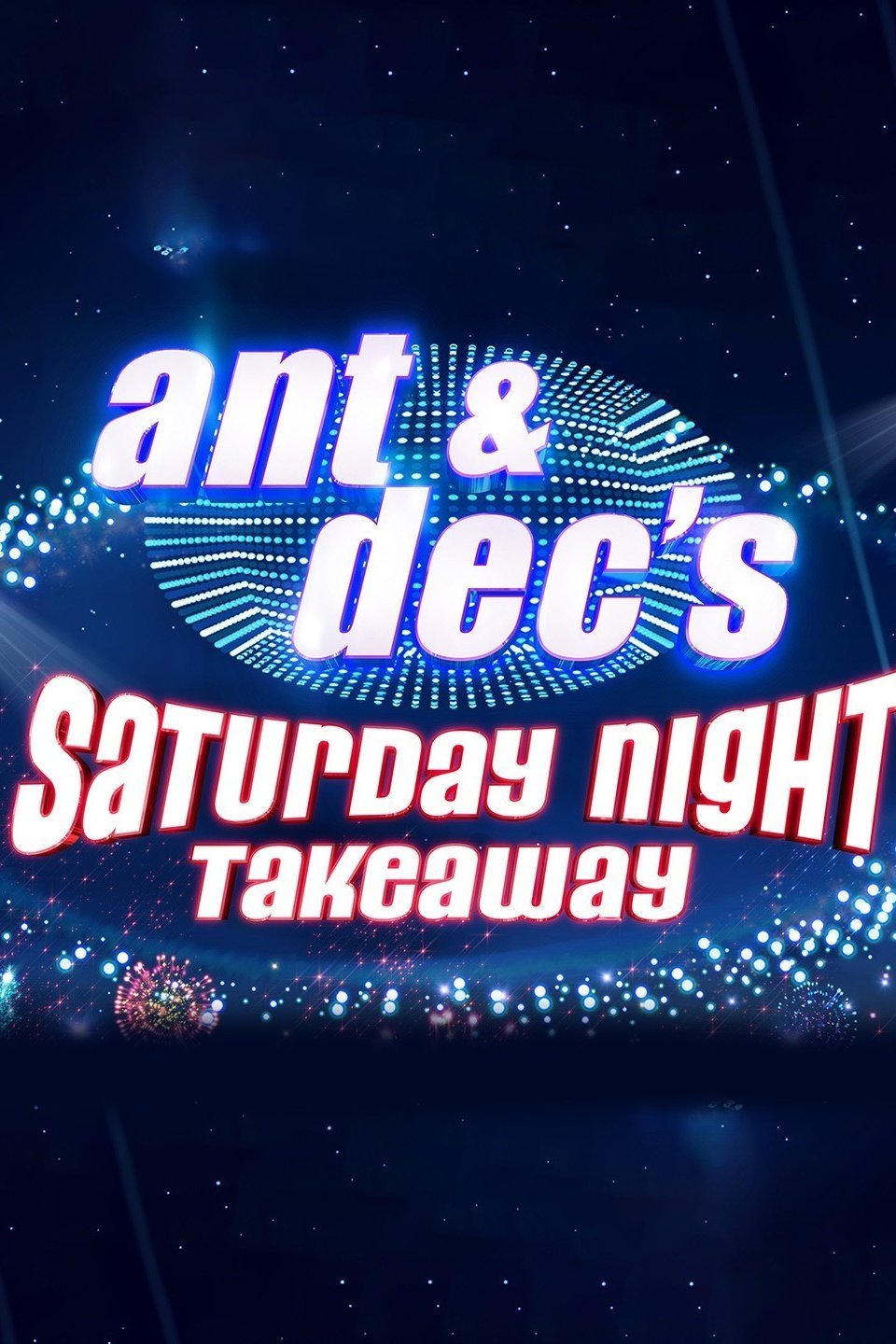 Ant And Dec's Saturday Night Takeaway - Rotten Tomatoes