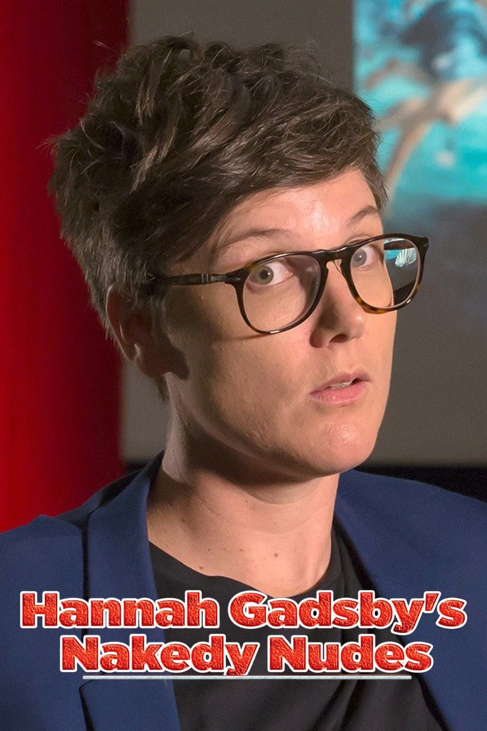 Hannah Gadsby's Nakedy Nudes - Rotten Tomatoes