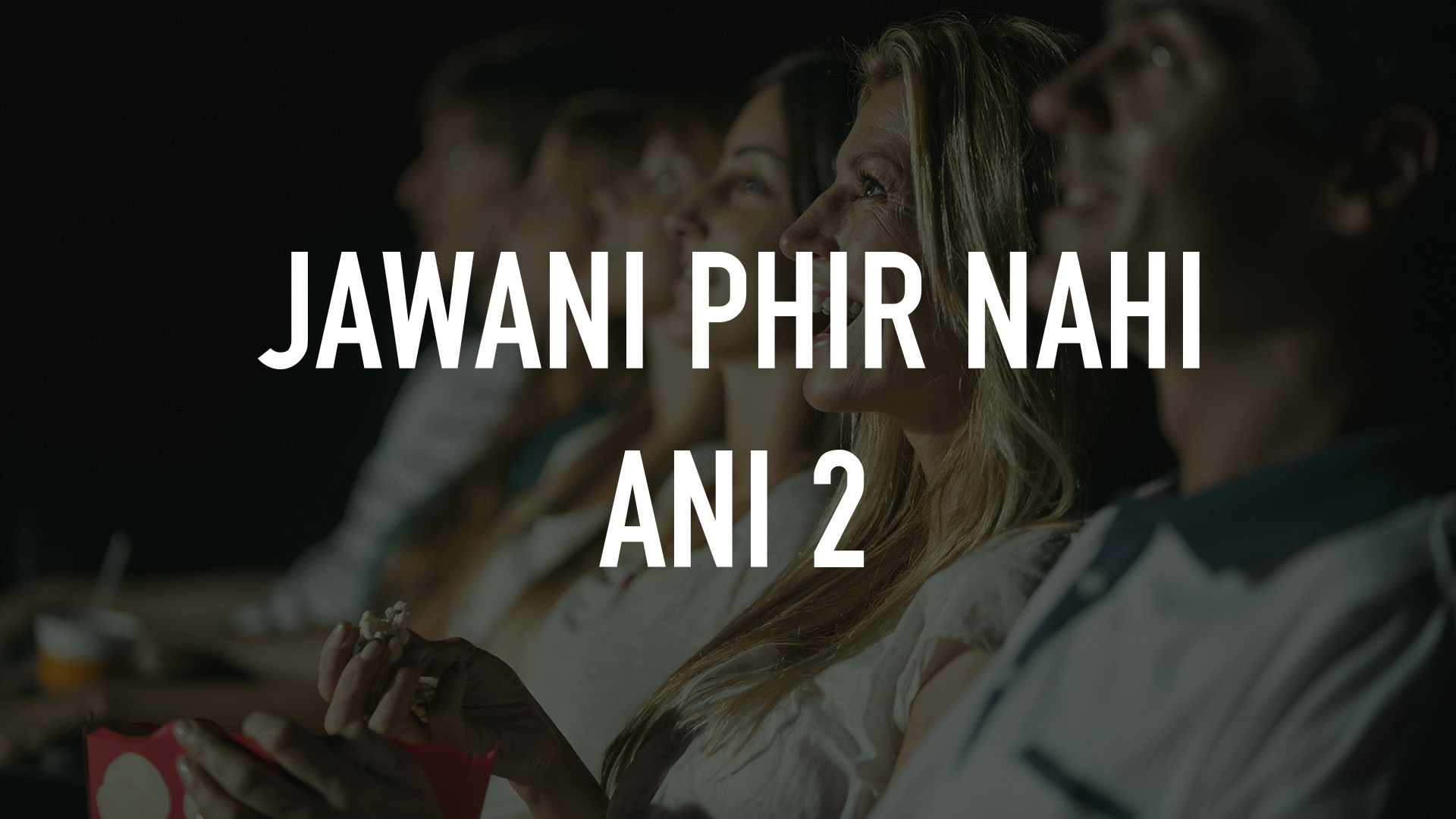 jawani phir nahi ani 2 tv premiere