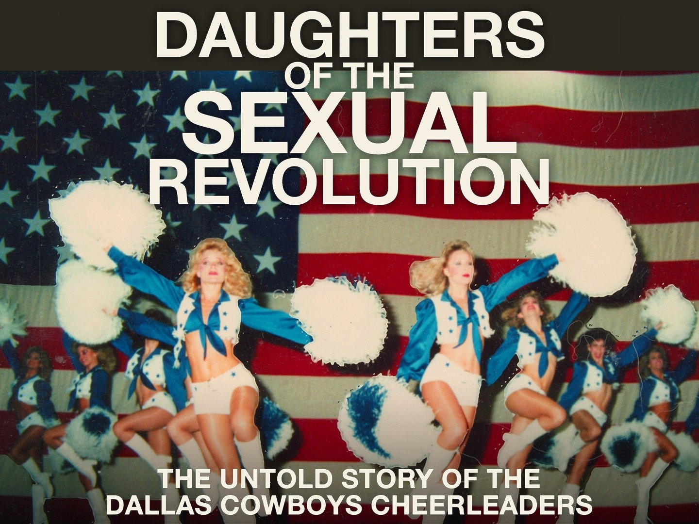 The story of the Dallas Cowboys Cheerleaders is fun, sexy and disturbing