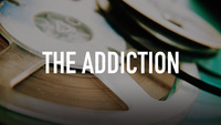 The Addiction