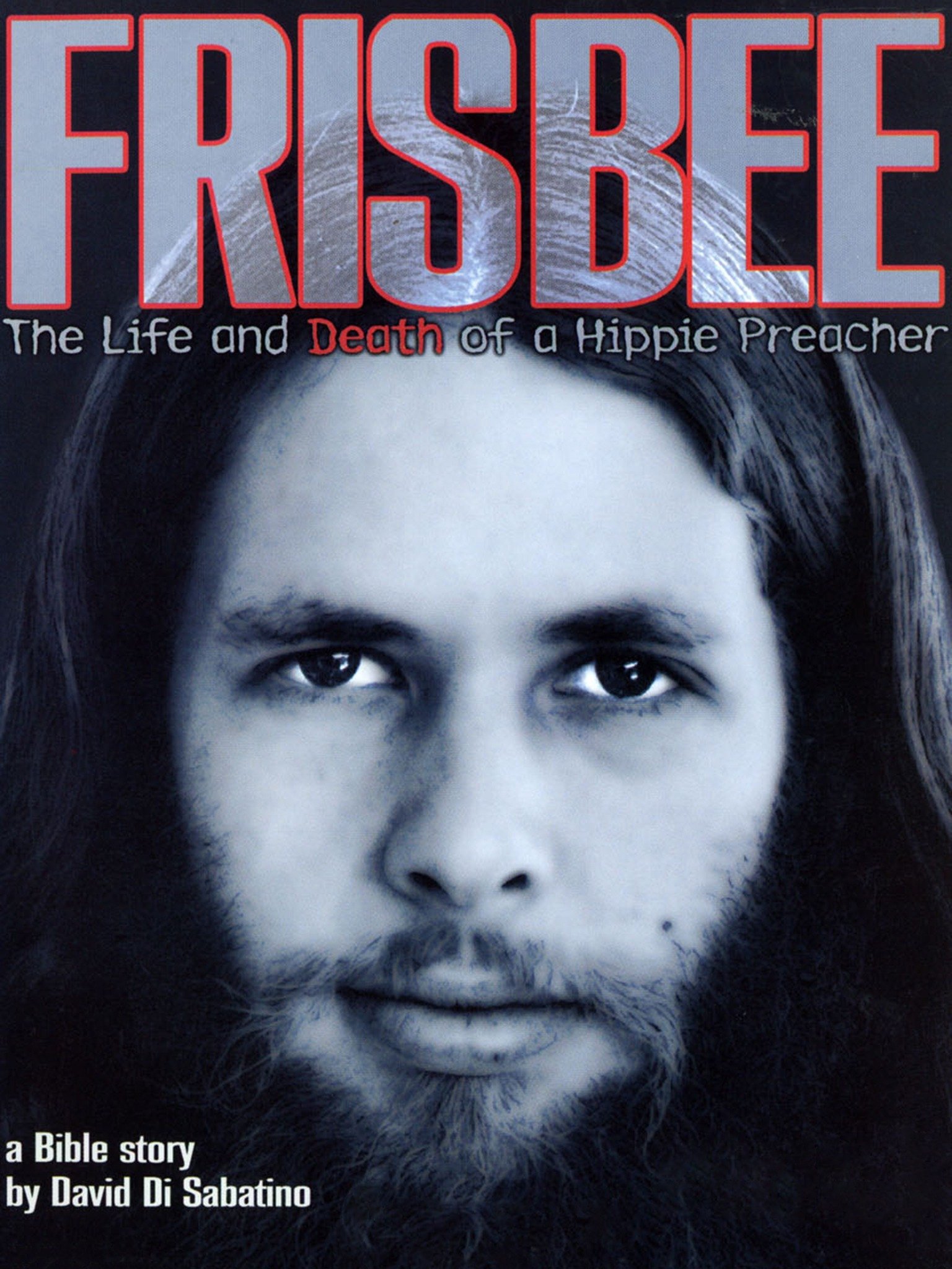 Frisbee The Life And Death Of A Hippie Preacher