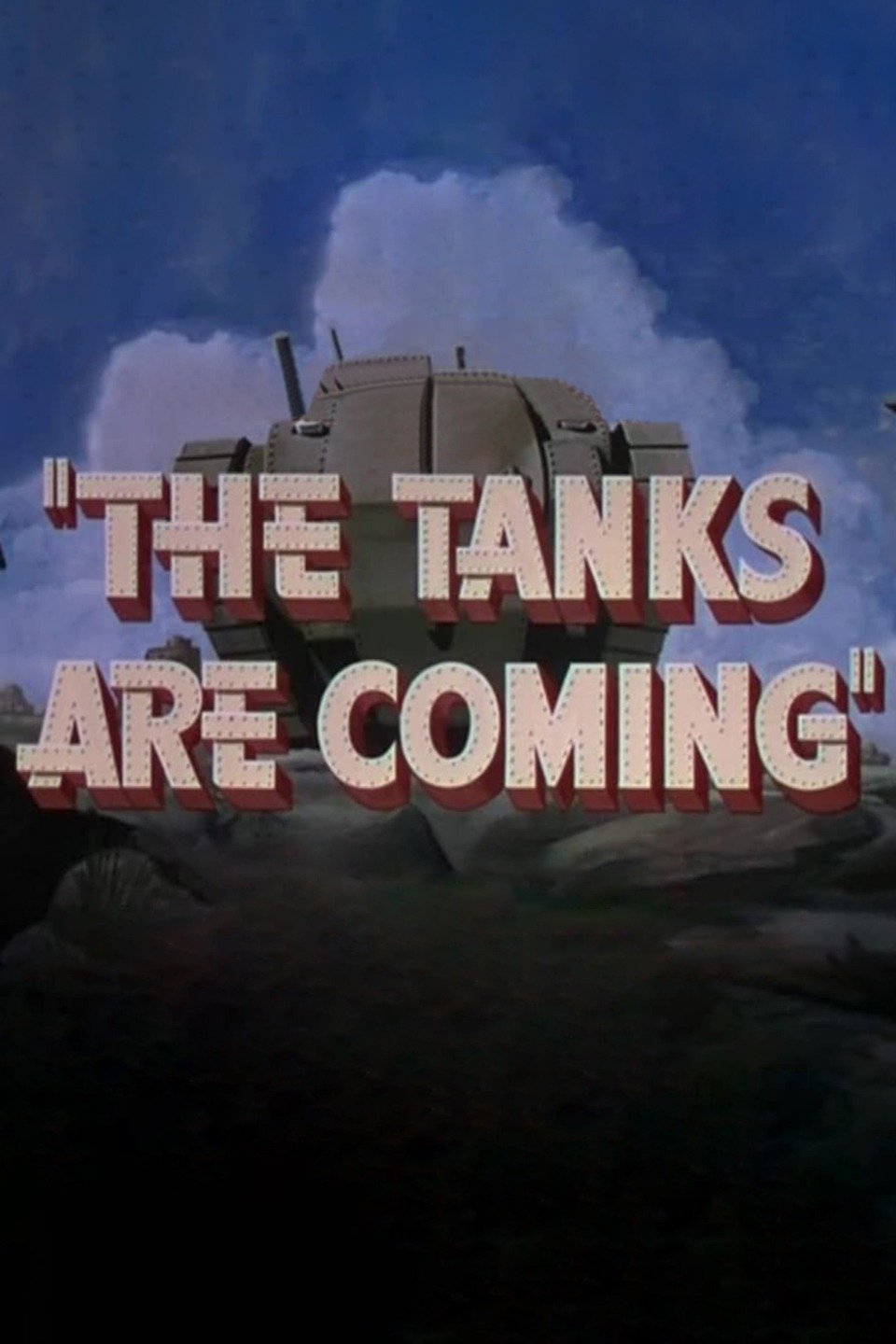 The Tanks Are Coming Pictures Rotten Tomatoes