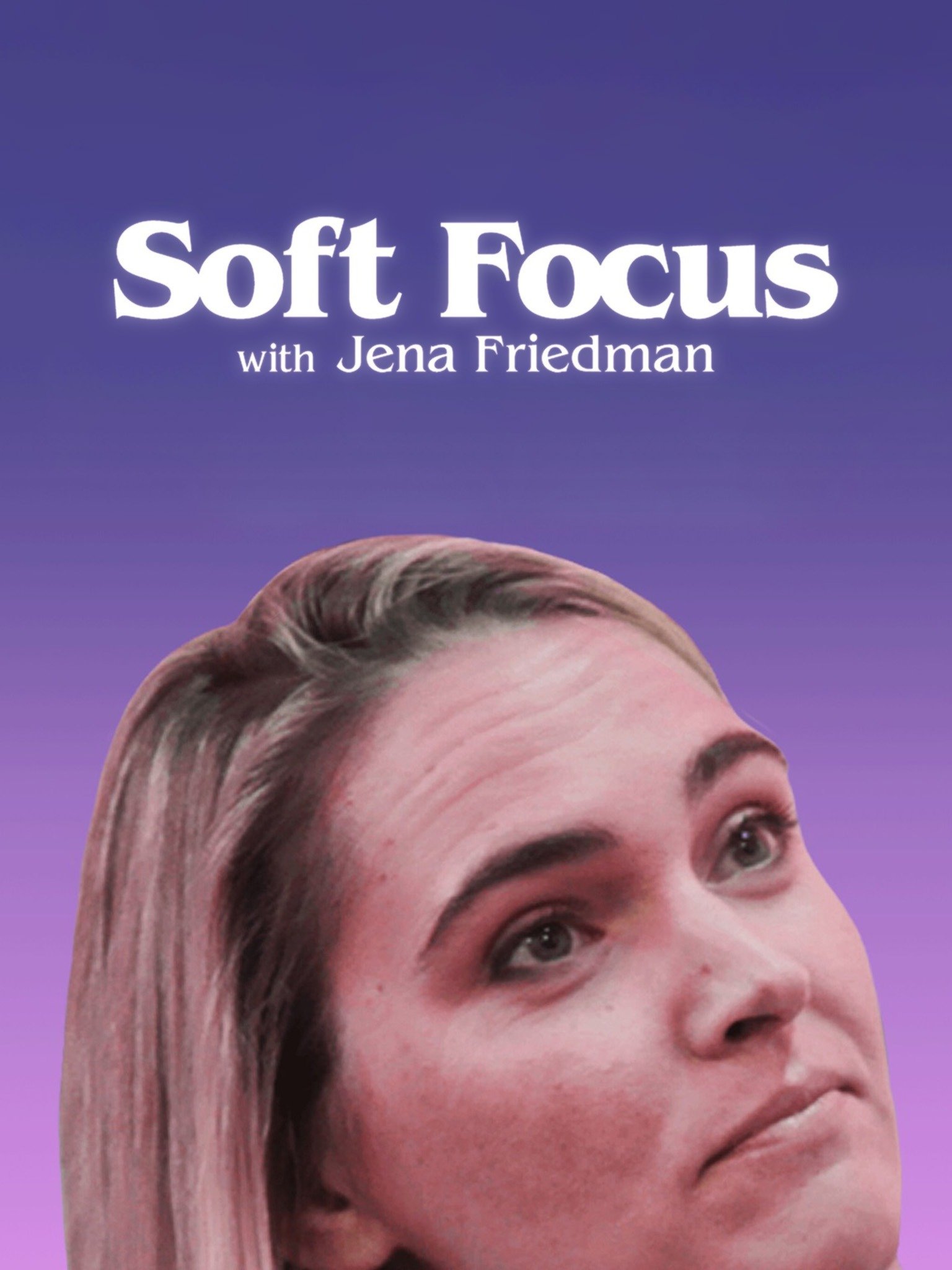 Soft Focus With Jena Friedman: Season 2 Pictures - Rotten Tomatoes