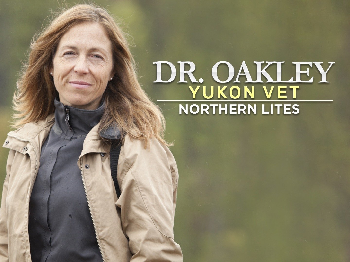 Dr. Oakley, Yukon Vet: Northern Lites - Rotten Tomatoes