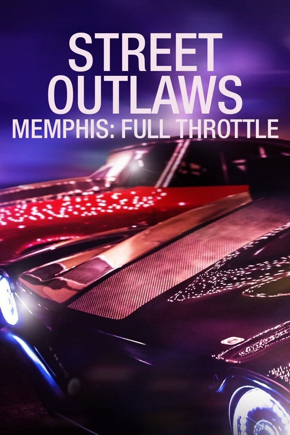 Street Outlaws Memphis Full Throttle Rotten Tomatoes