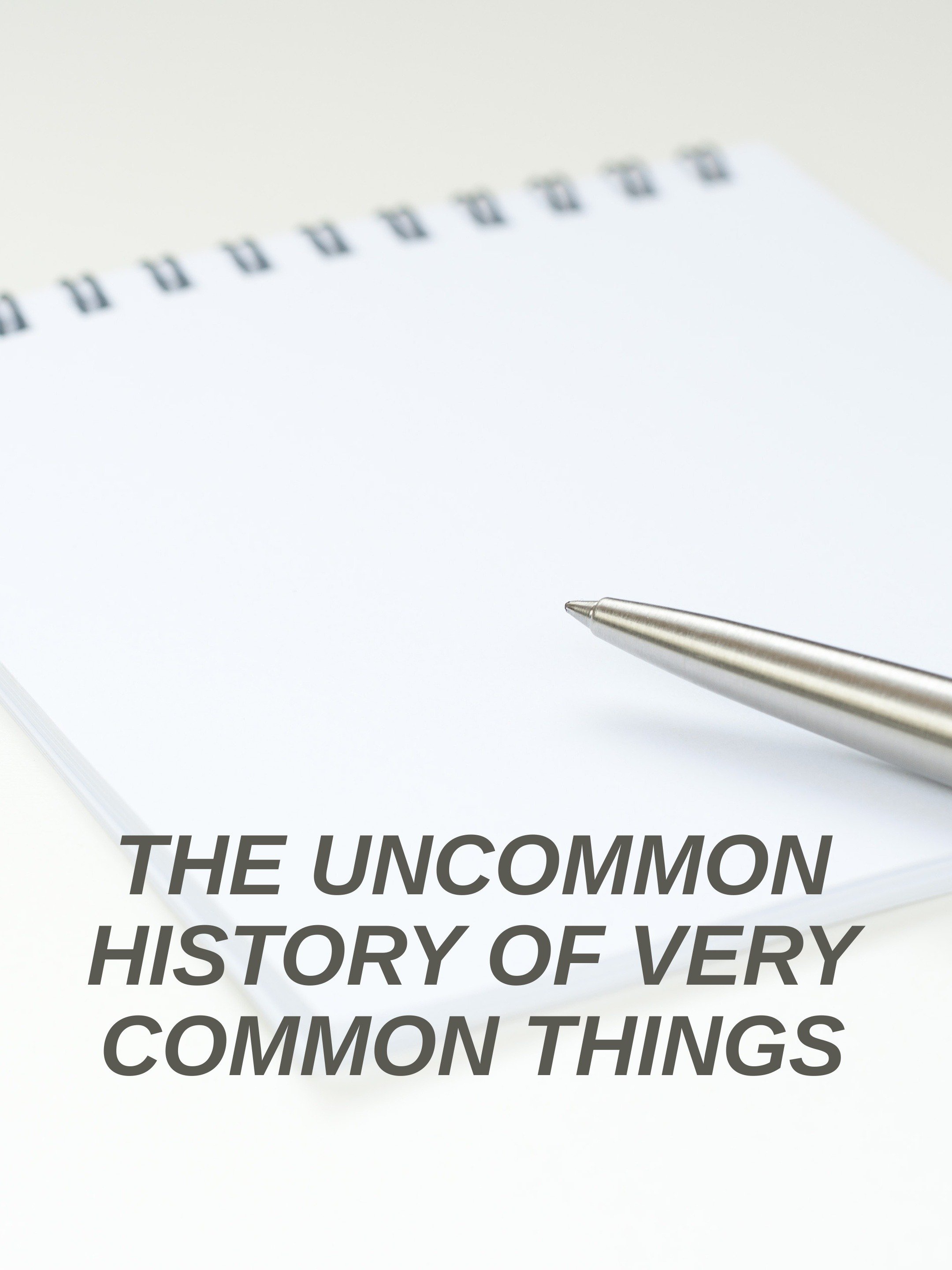 The History of Very Common Things Pictures Rotten Tomatoes