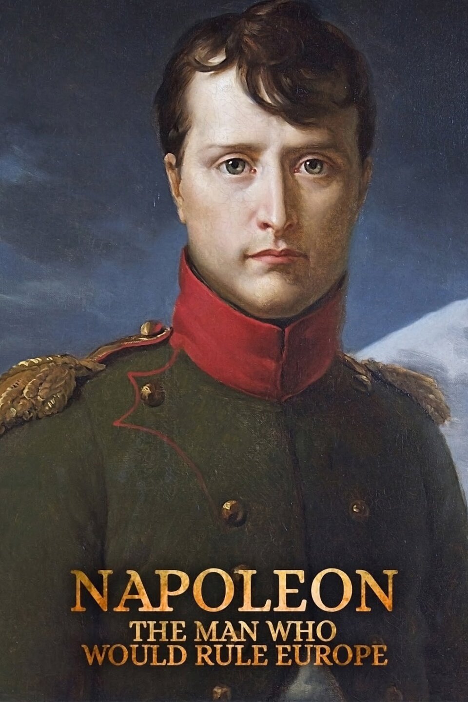 Napoleon The Man Who Would Rule Europe Rotten Tomatoes