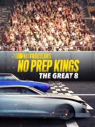 Street Outlaws No Prep Kings The Great Eight Pictures Rotten Tomatoes