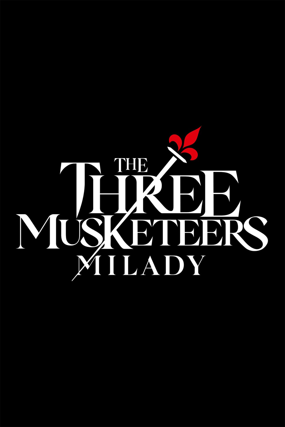 The Three Musketeers: Milady - Rotten Tomatoes