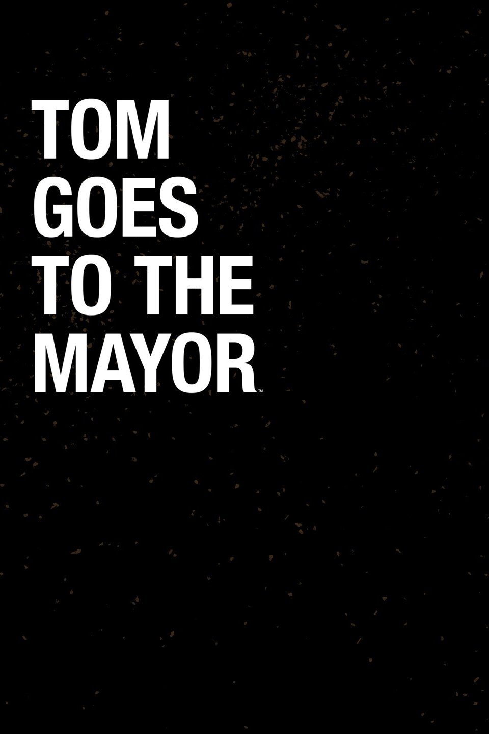 Tom Goes to the Mayor Rotten Tomatoes