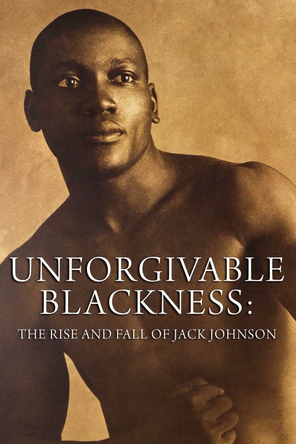 Unforgivable Blackness The Rise And Fall Of Jack Johnson Rotten Tomatoes 