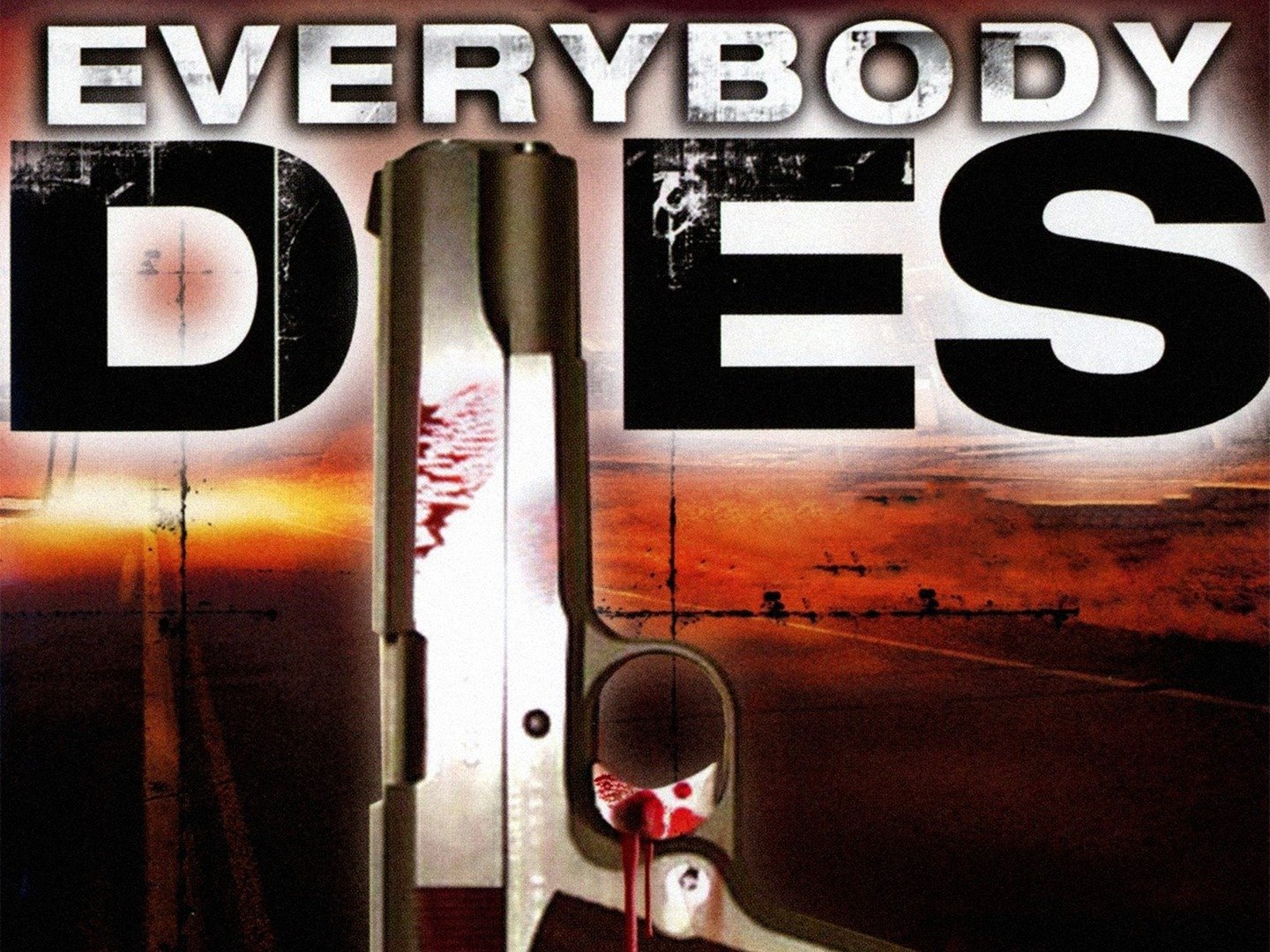 Everybody Dies (2009) Rotten Tomatoes