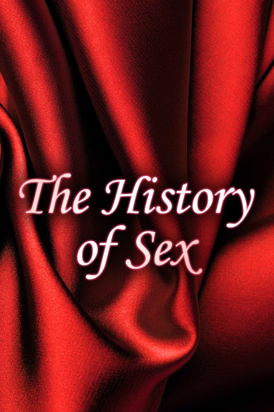 The History Of Sex Pictures Rotten Tomatoes 