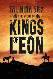 Talihina Sky The Story Of Kings Of Leon Rotten Tomatoes Talihina Sky The Story Of Kings Of Leon Rotten Tomatoes
