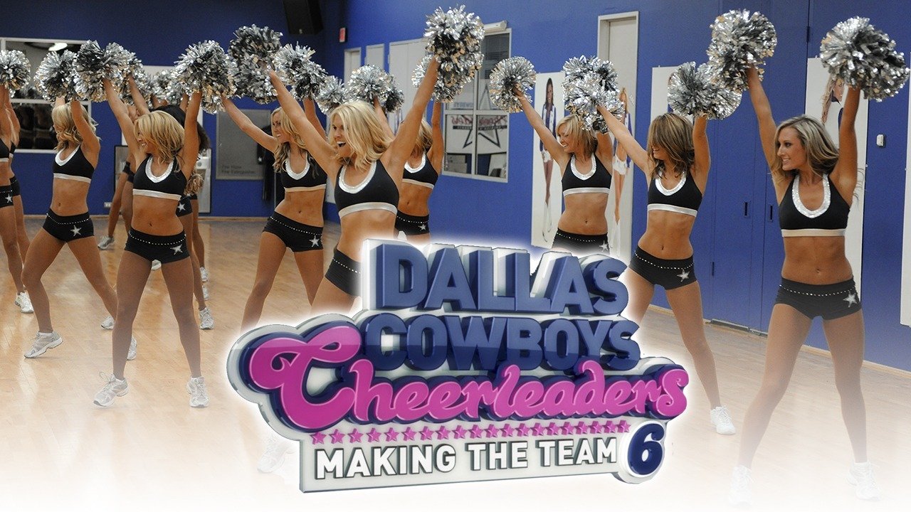 Dallas Cowboys Cheerleaders: Making the Team - Rotten Tomatoes