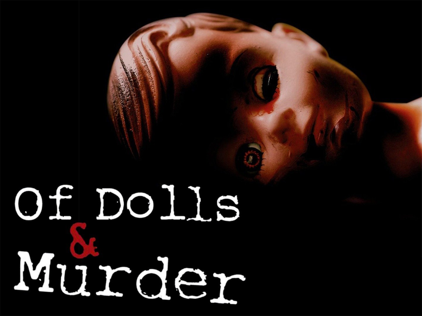 Of Dolls and Murder (2010) - Rotten Tomatoes