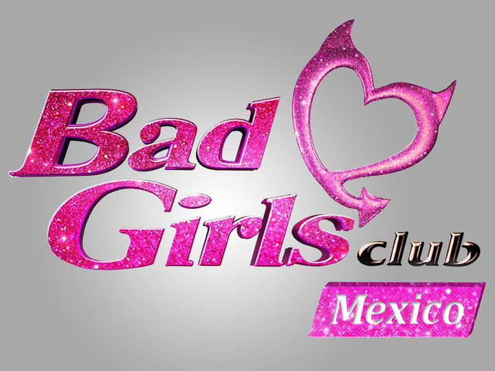 Bad Girls Club: Mexico - Rotten Tomatoes