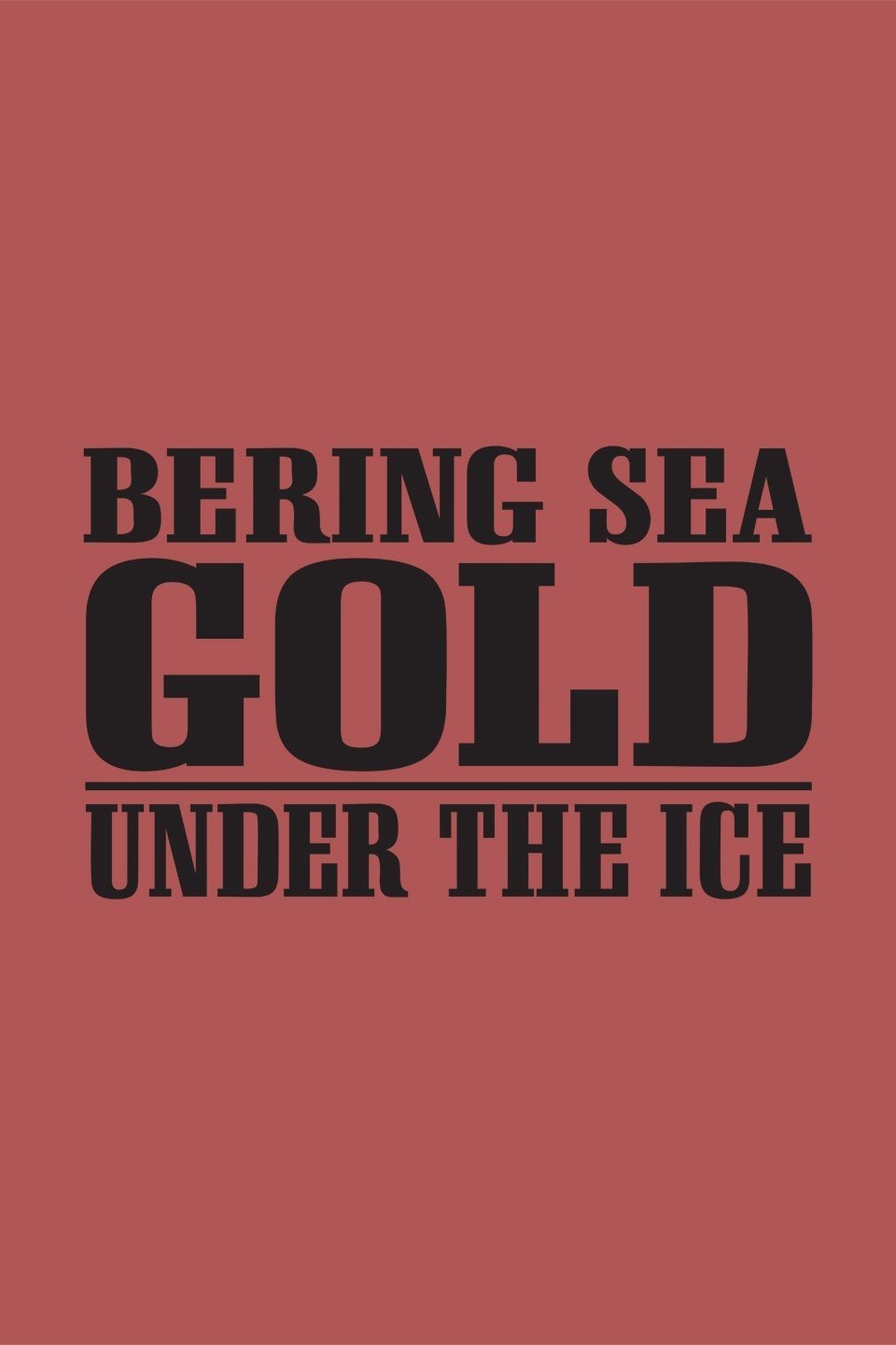 Bering Sea Gold: Under the Ice.