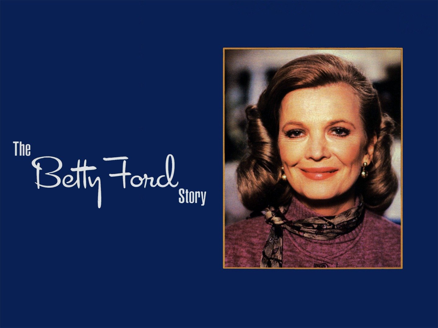 Betty Ford The Real Deal Movie Reviews