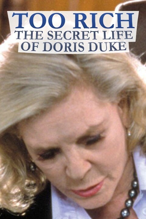 Too Rich The Secret Life of Doris Duke Rotten Tomatoes